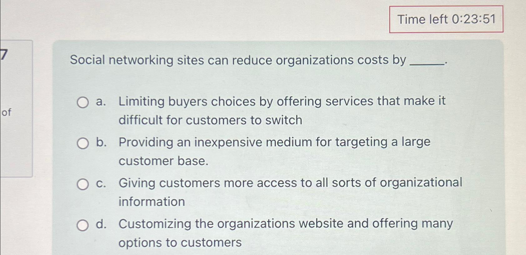  Time left 0:23:51 Social networking sites can reduce organizations costs by