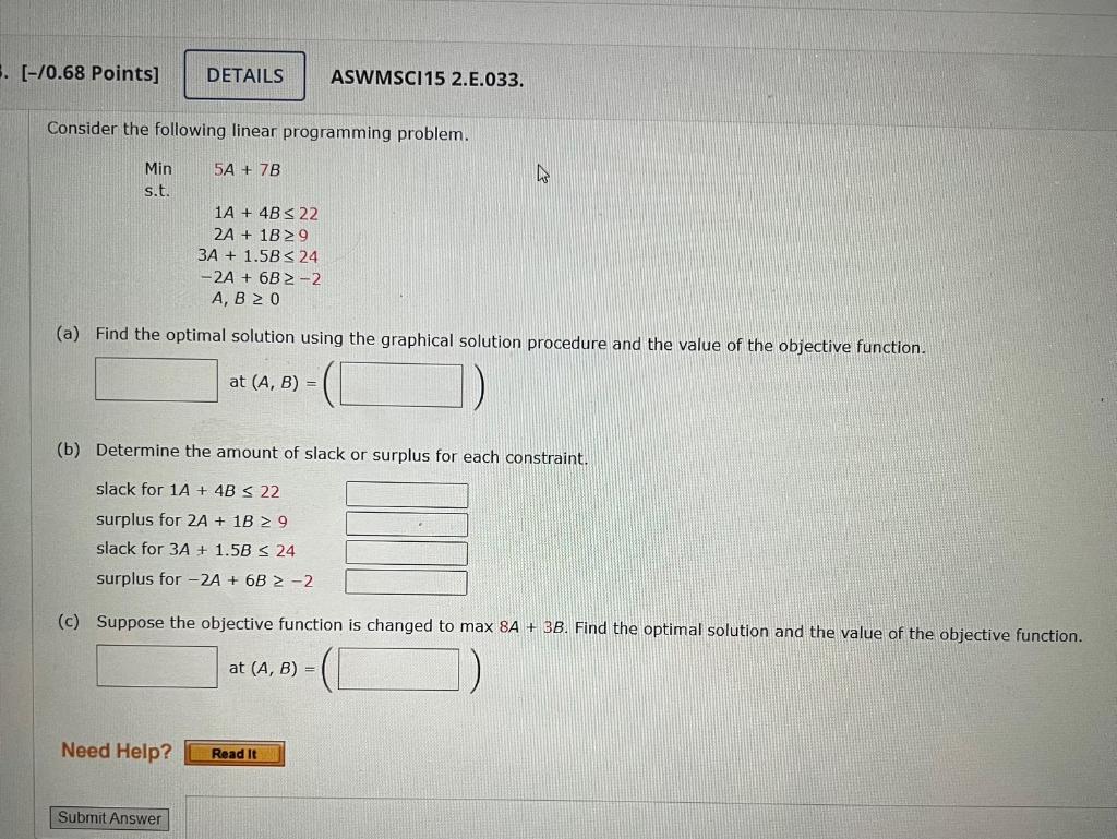  Consider the following linear programming problem. Mins.t.2A+1B92A+6B25A+7B1A+4B223A+1.5B24A,B0 (a) Find the optimal