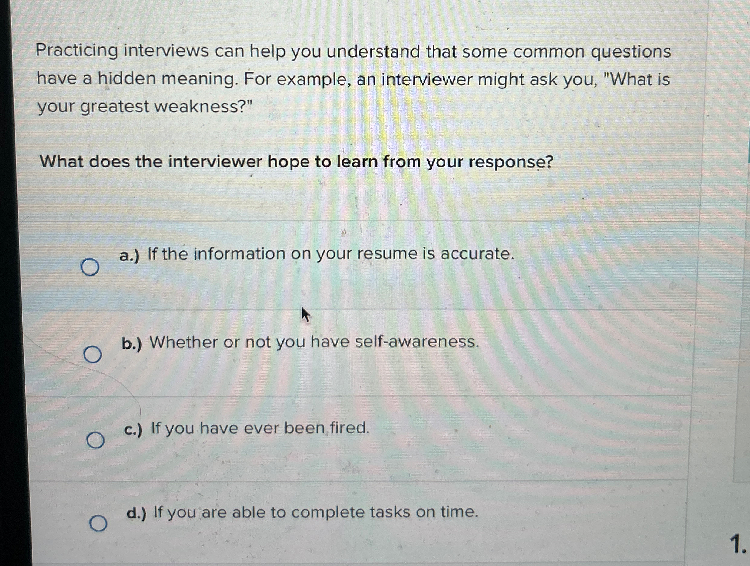  Practicing interviews can help you understand that some common questions have