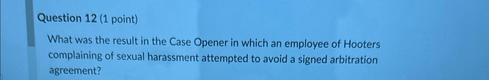  Question 12(1 point) What was the result in the Case Opener