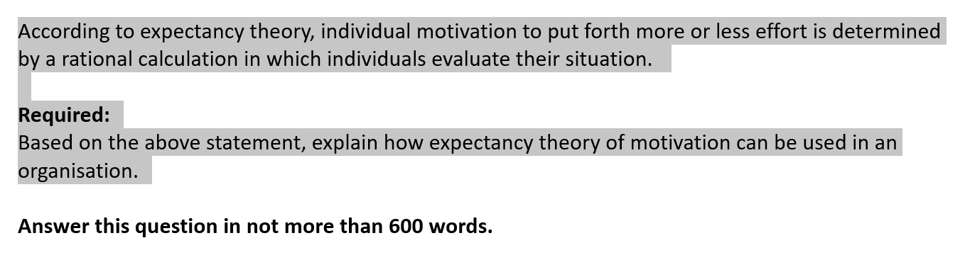  According to expectancy theory, individual motivation to put forth more or