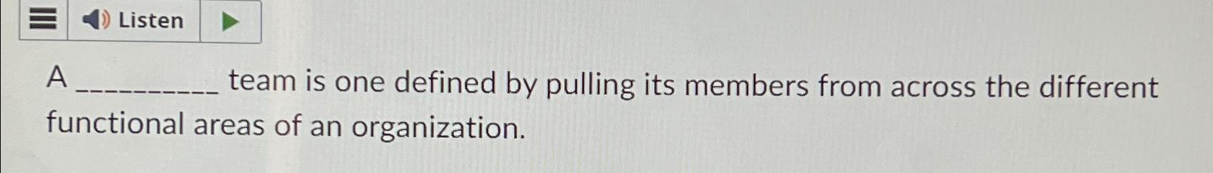  A team is one defined by pulling its members from across