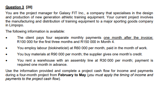  Question 3 [20] You are the project manager for Galaxy FIT