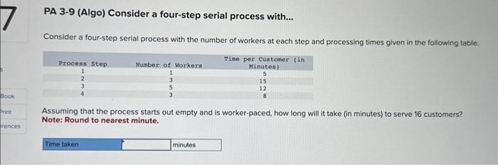 7. PA 3-9 (Algo) Consider a four-step serial process with... Consider a
