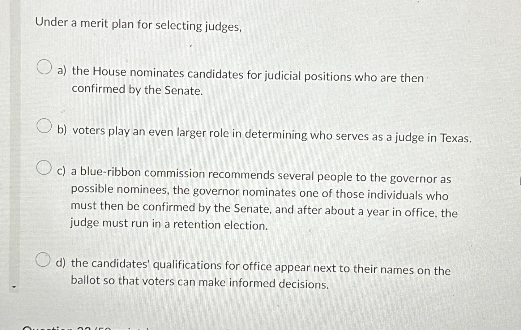  Under a merit plan for selecting judges, a) the House nominates
