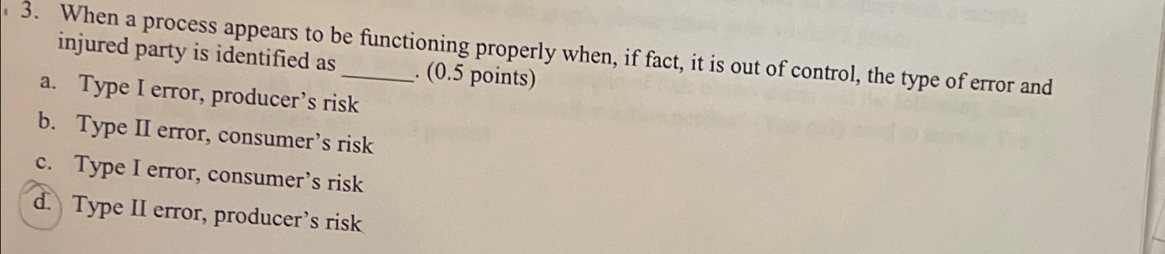  When a process appears to be functioning properly when, if fact,