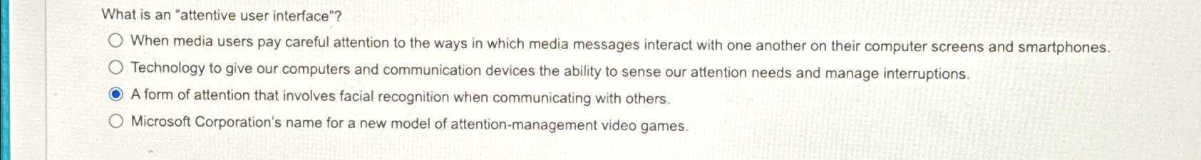 What is an "attentive user interface"? When media users pay careful