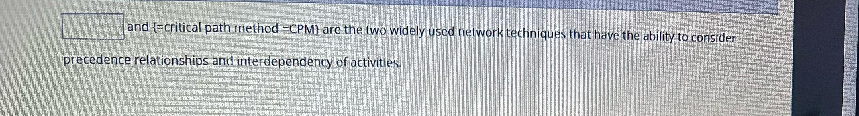  and critical path method =CPM 
