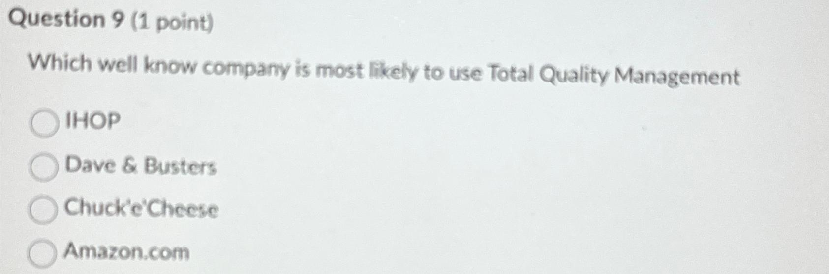  Question 9(1 point) Which well know company is most likely to