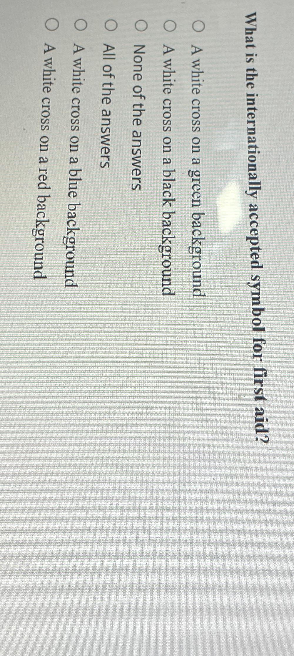  What is the internationally accepted symbol for first aid? A white