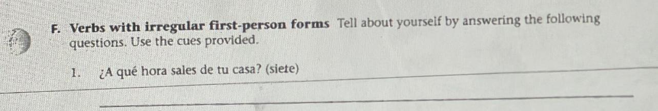  F. Verbs with irregular first-person forms Tell about yourself by answering