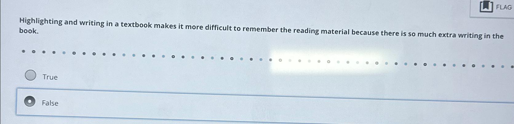  Highlighting and writing in a textbook makes it more difficult to