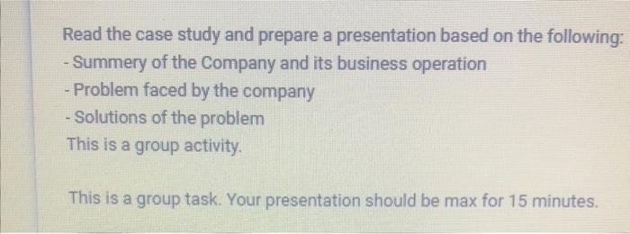 please answer Read the case study and prepare a presentation based on