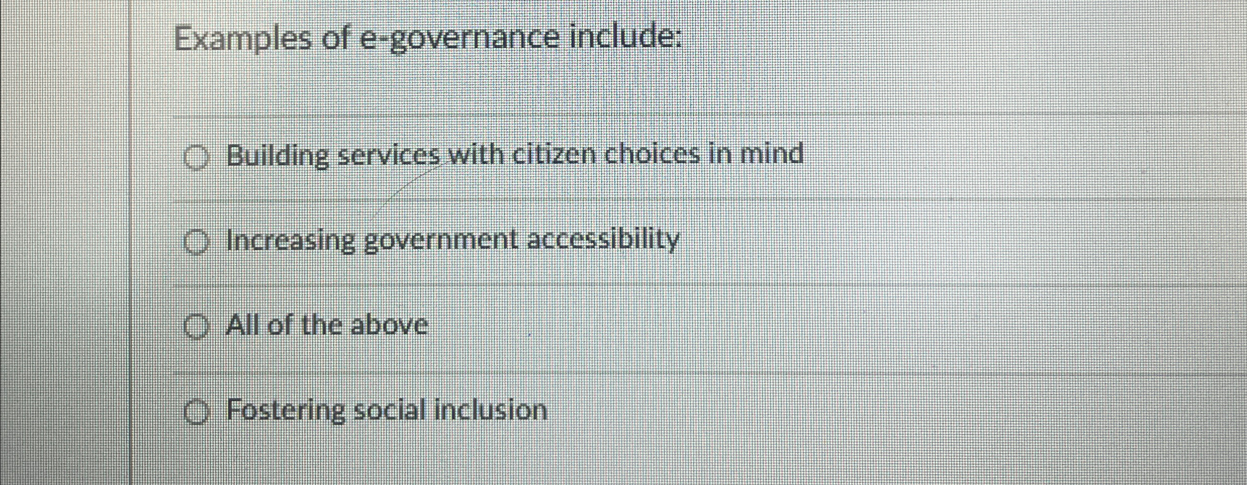  Examples of e-governance include: Building services with citizen choices in mind