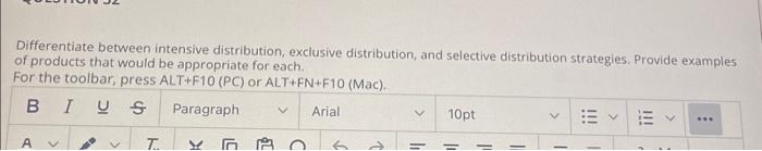  Differentiate between intensive distribution, exclusive distribution, and selective distribution strategies. Provide