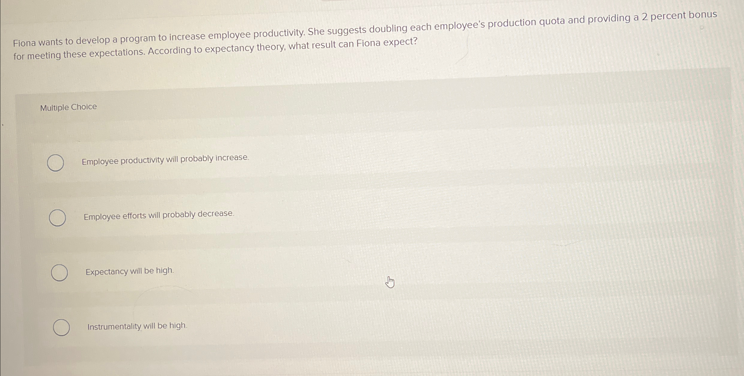  Fiona wants to develop a program to increase employee productivity. She