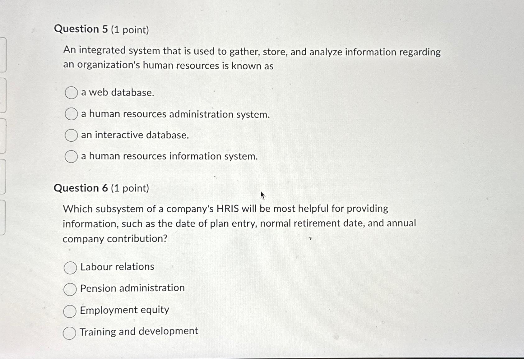  Question 5(1 point) An integrated system that is used to gather,