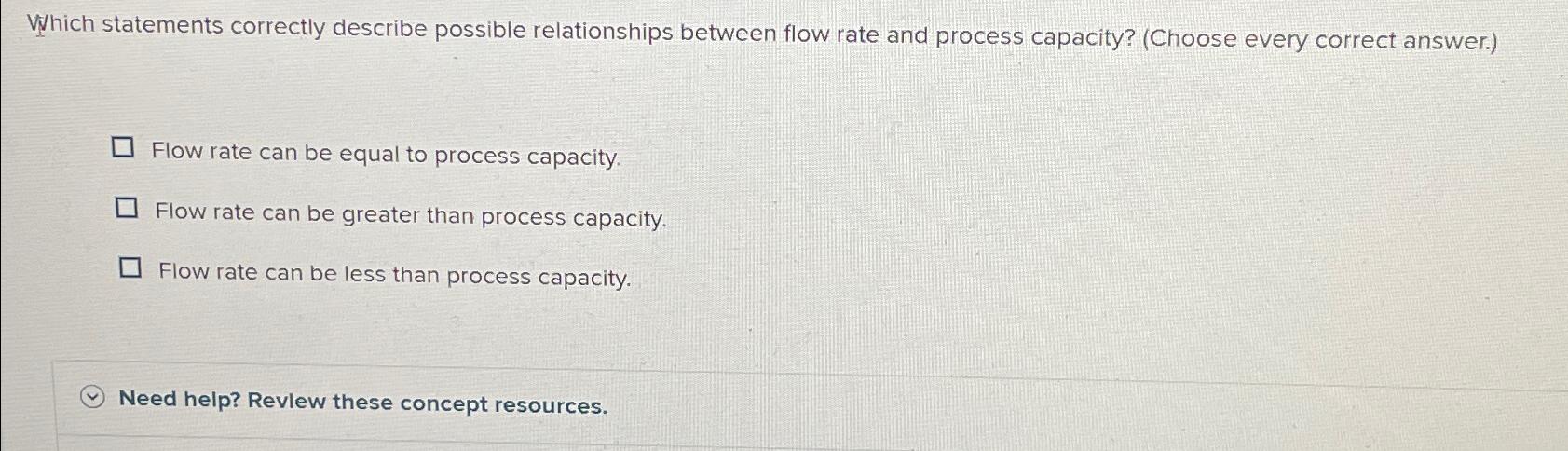  Which statements correctly describe possible relationships between flow rate and process