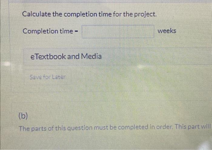 project. Completion time - weeks eTextbook and Media Save for Later (b)