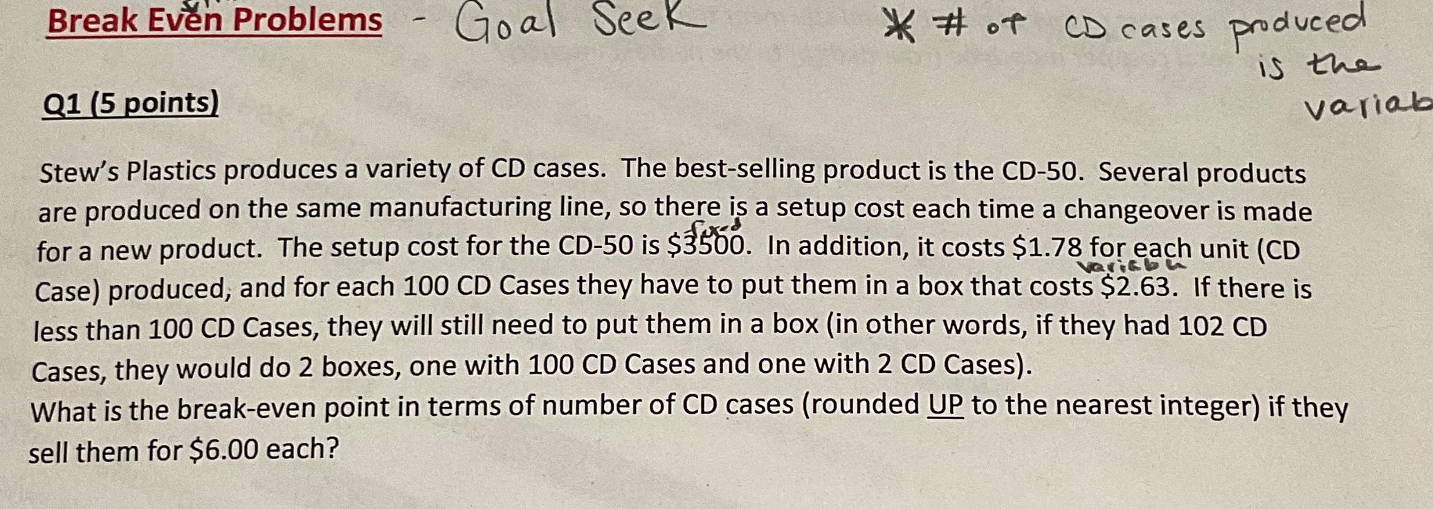  Break Even Problems Goal Seek # of CD cases produced Q1(5