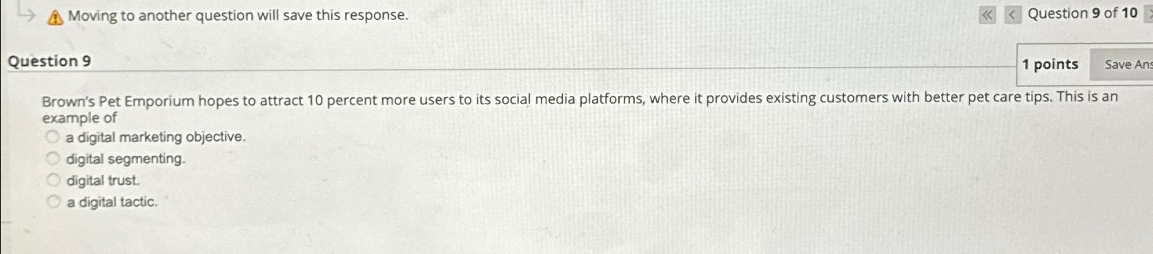  Moving to another question will save this response. Question 9 of