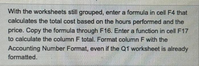 With the worksheets still grouped, enter a formula in cell F4 that