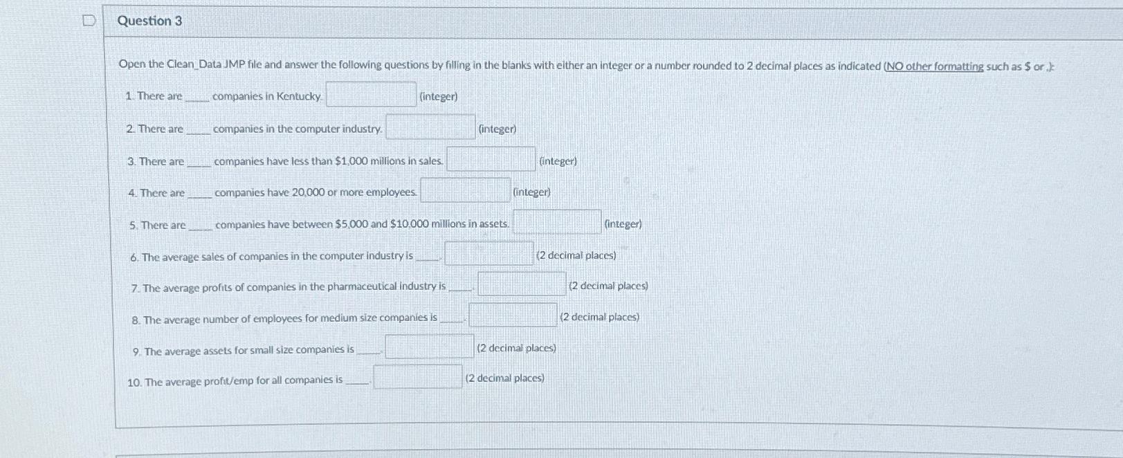  Question 3 Open the Clean_Data JMP file and answer the following