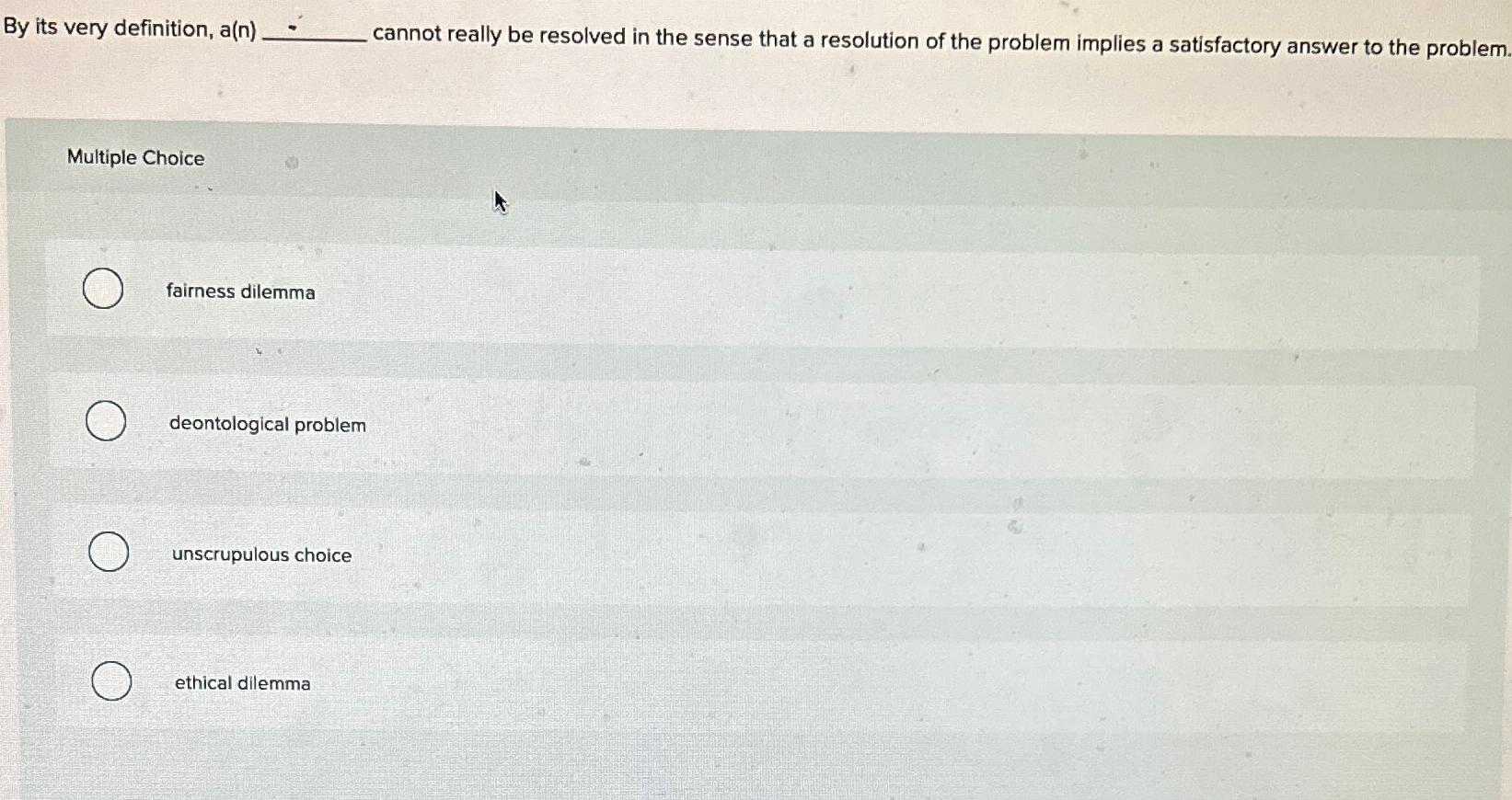  By its very definition, a(n) cannot really be resolved in the