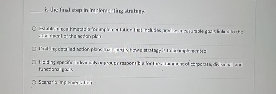  is the final step in implementing strategy. Establishing a timetable for