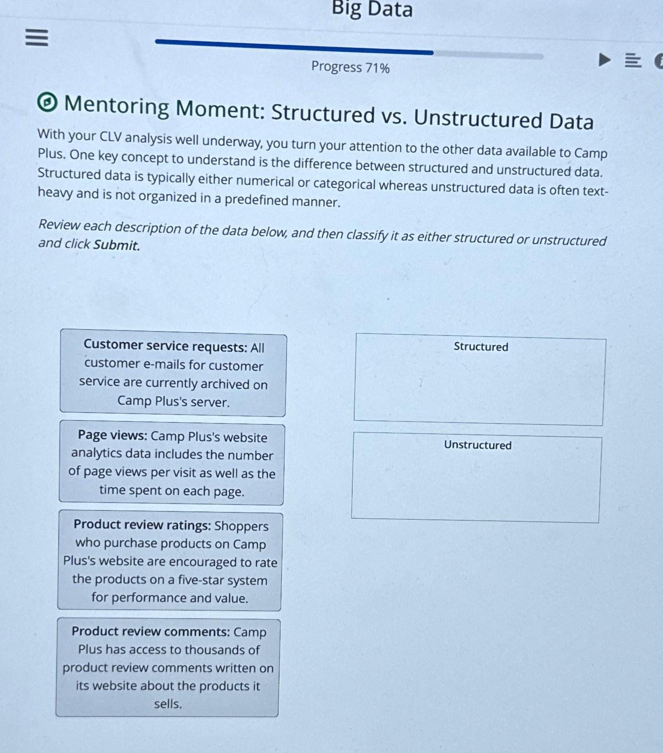  Big Data Progress 71% (0) Mentoring Moment: Structured vs. Unstructured Data