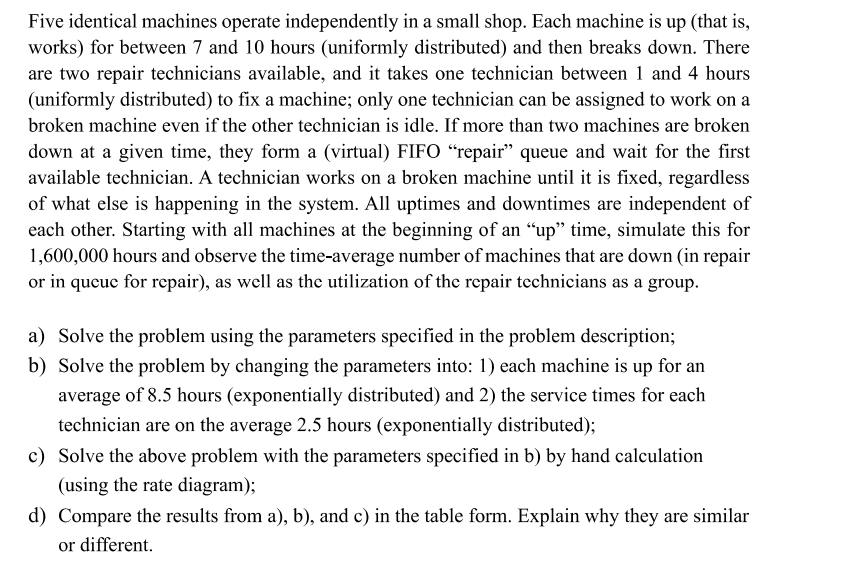 PLEASE ANSWER IN FULL FOR THUMBS UP Five identical machines operate independently