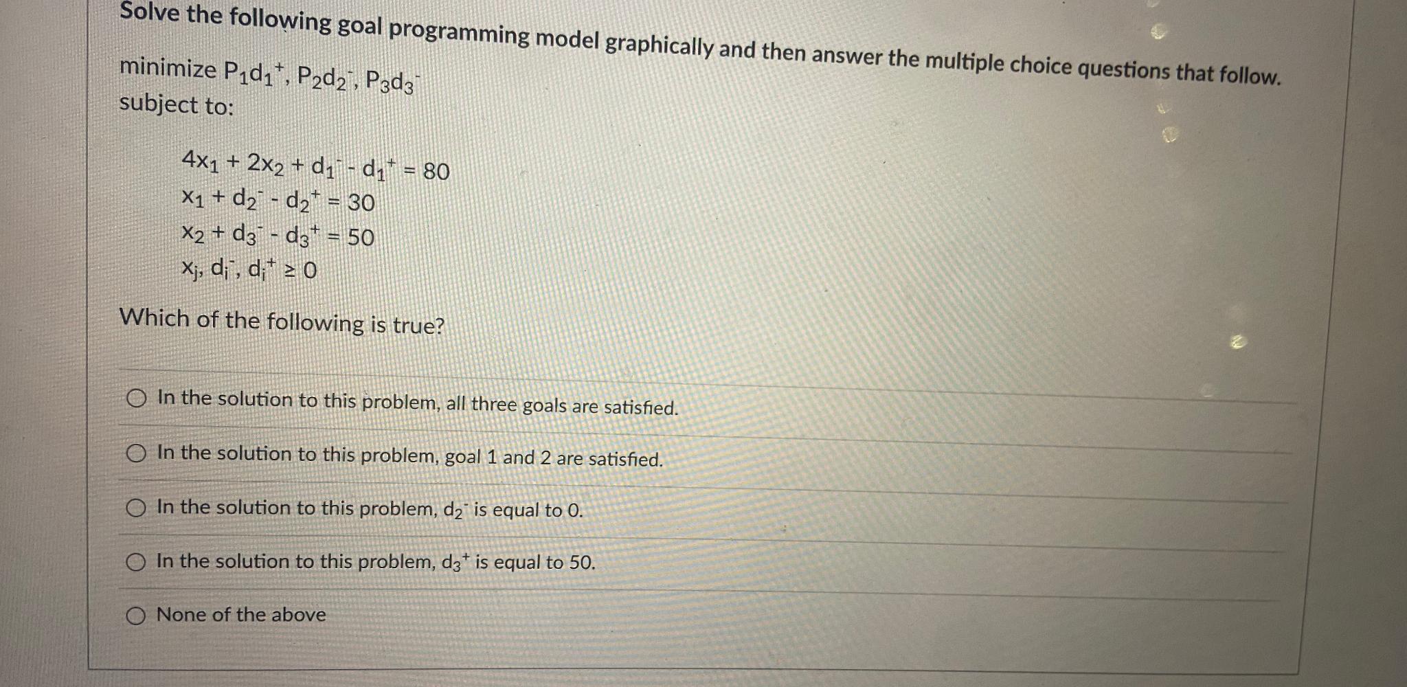  Solve the following goal programming model graphically and then answer the
