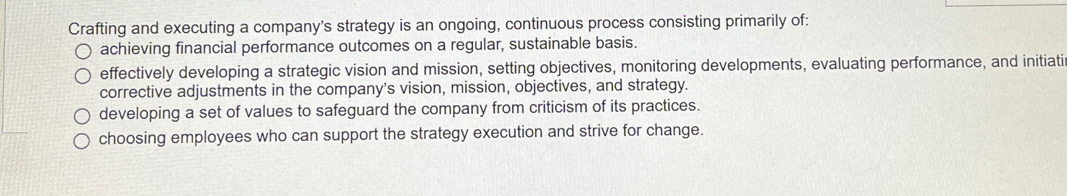  Crafting and executing a company's strategy is an ongoing, continuous process