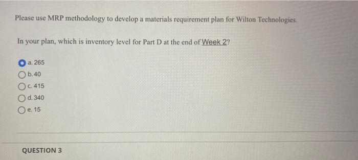 Production Schedule: -Weeks- Please use MRP methodology to develop a materials requirement
