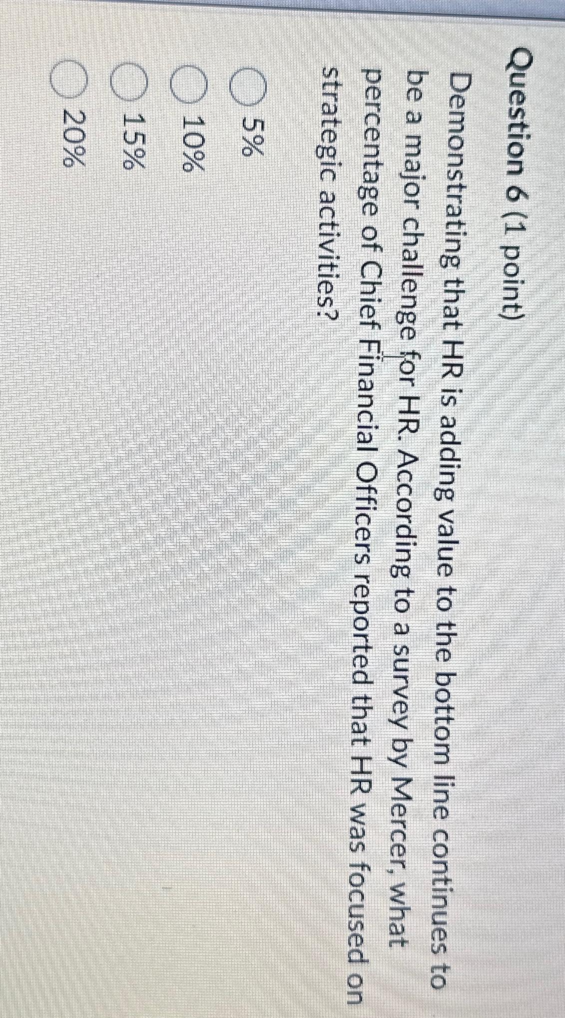  Question 6(1 point) Demonstrating that HR is adding value to the