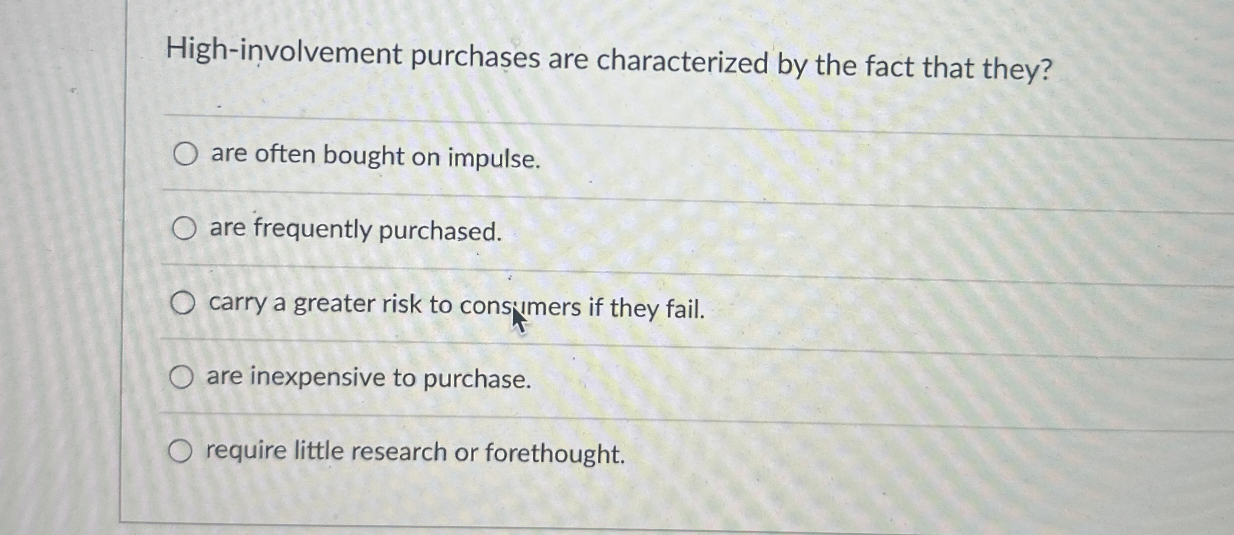  High-involvement purchases are characterized by the fact that they? are often