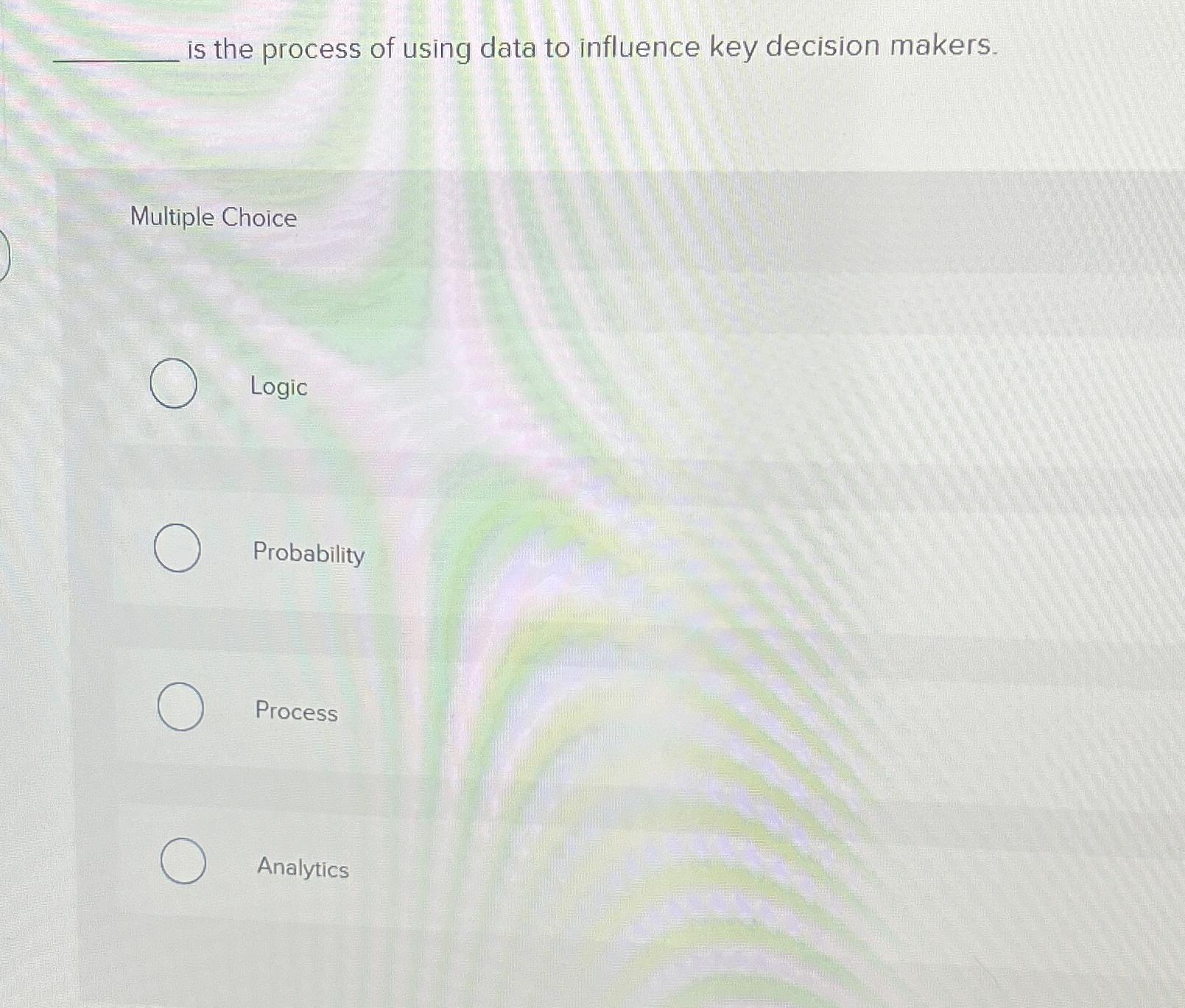  is the process of using data to influence key decision makers.