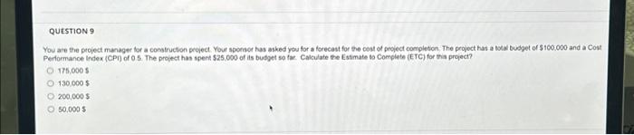  QUESTION 9 You are the project manager for a construction project.