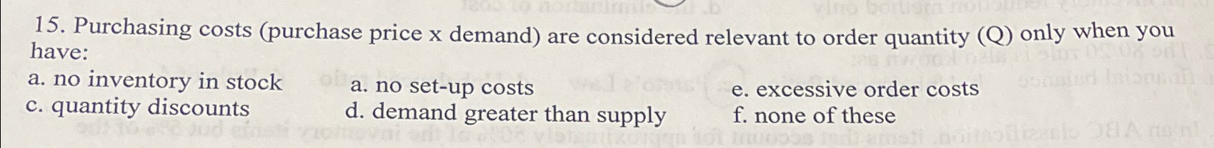  Purchasing costs (purchase price x demand) are considered relevant to order