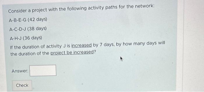  Consider a project with the following activity paths for the network: