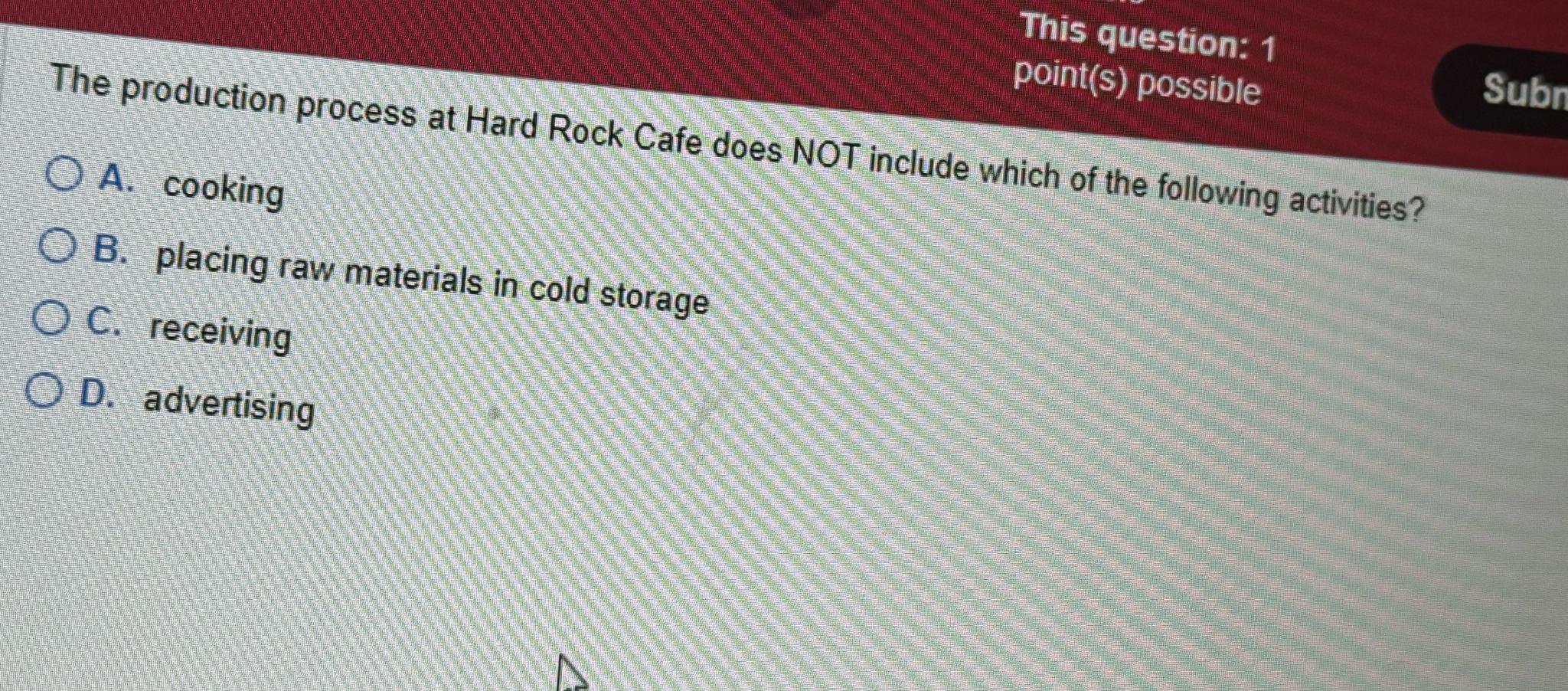  This question: 1 point(s) possible The production process at Hard Rock