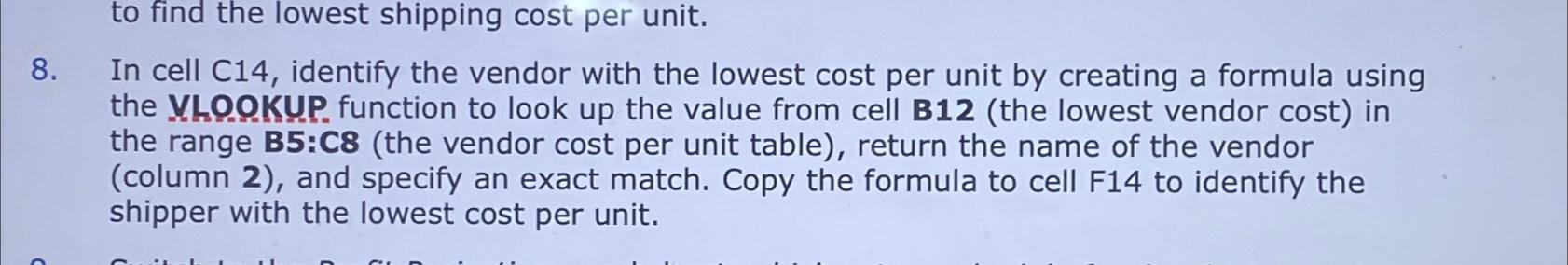 to find the lowest shipping cost per unit. 8. In cell