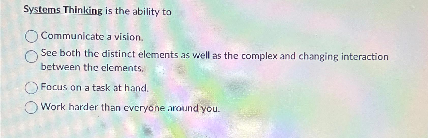  Systems Thinking is the ability to Communicate a vision. See both