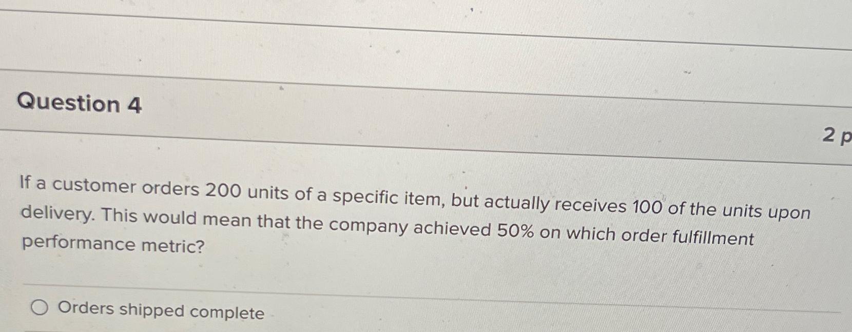  Question 4 If a customer orders 200 units of a specific