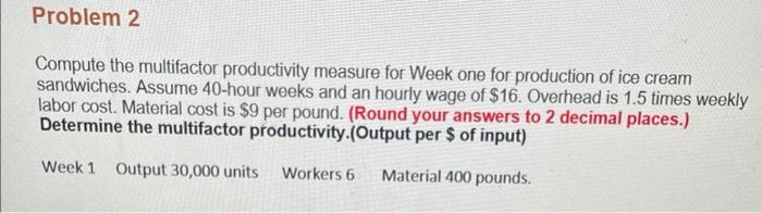  Compute the multifactor productivity measure for Week one for production of