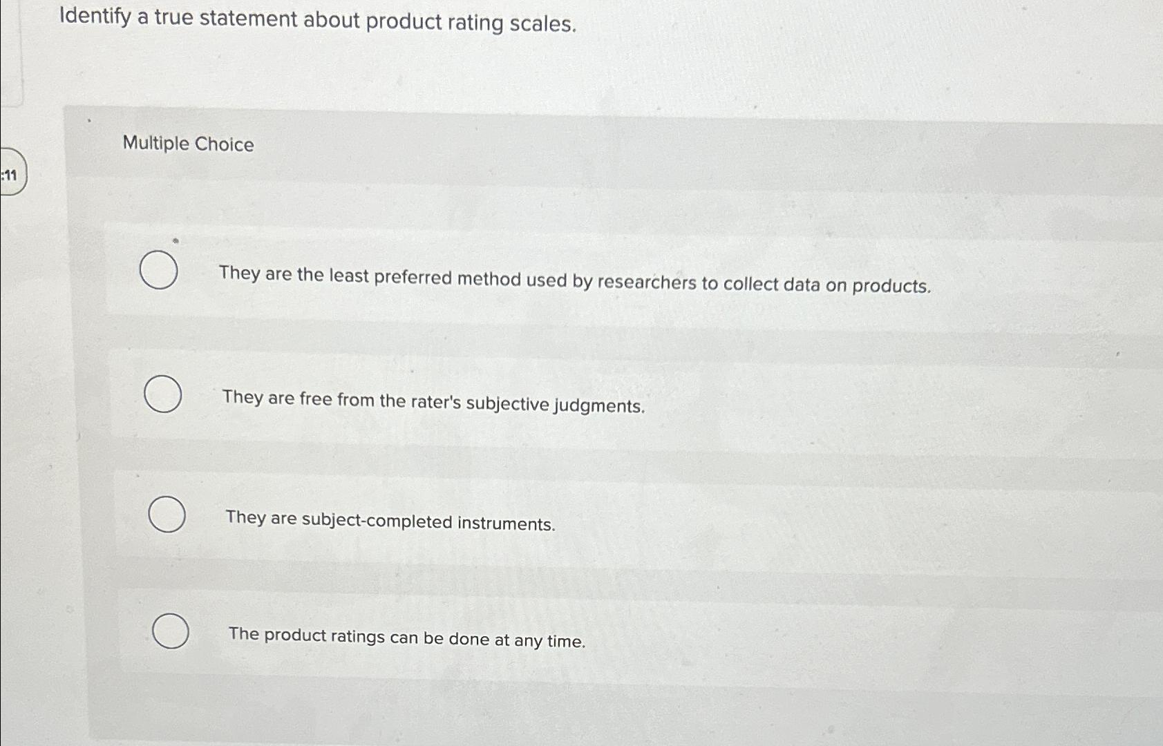  Identify a true statement about product rating scales. Multiple Choice They