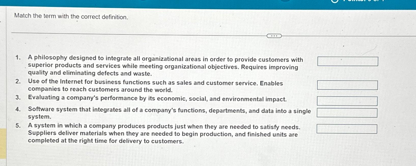  Match the term with the correct definition. A philosophy designed to