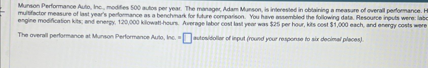  Munson Performance Auto, Inc., modifies 500 autos per year. The manager,