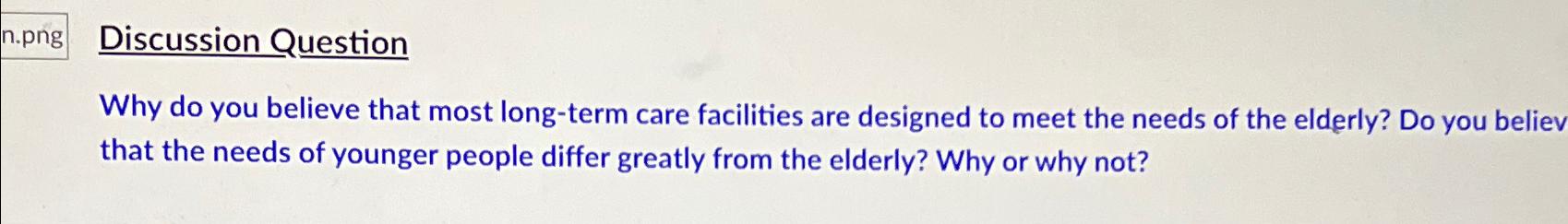  Discussion Question Why do you believe that most long-term care facilities