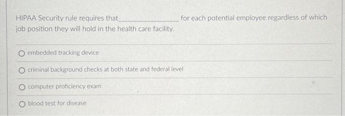  HIPAA Security rule requires that for each potential employee regardless of